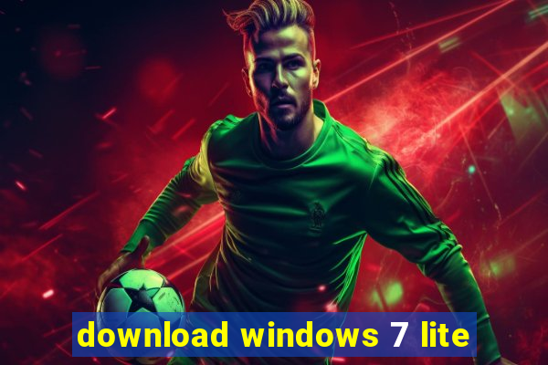 download windows 7 lite